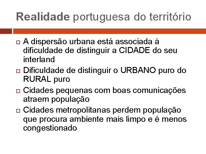 Realidade portuguesa do território A dispersão urbana está associada à dificuldade de distinguir a