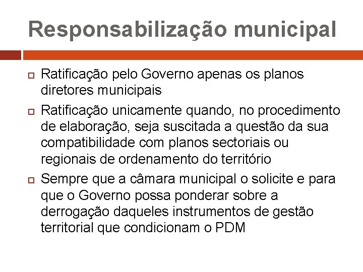 Responsabilização municipal Ratificação pelo Governo apenas os planos diretores municipais Ratificação unicamente quando, no