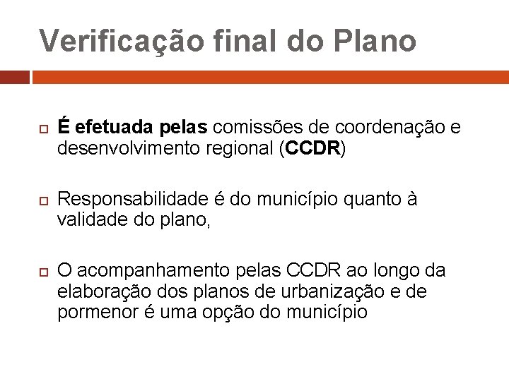 Verificação final do Plano É efetuada pelas comissões de coordenação e desenvolvimento regional (CCDR)