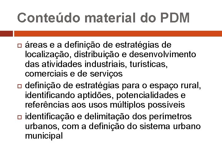 Conteúdo material do PDM áreas e a definição de estratégias de localização, distribuição e
