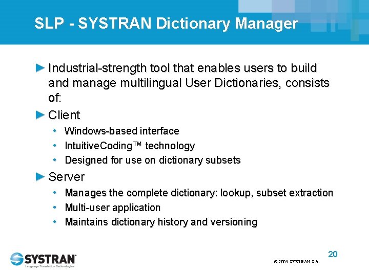SLP - SYSTRAN Dictionary Manager ► Industrial-strength tool that enables users to build and