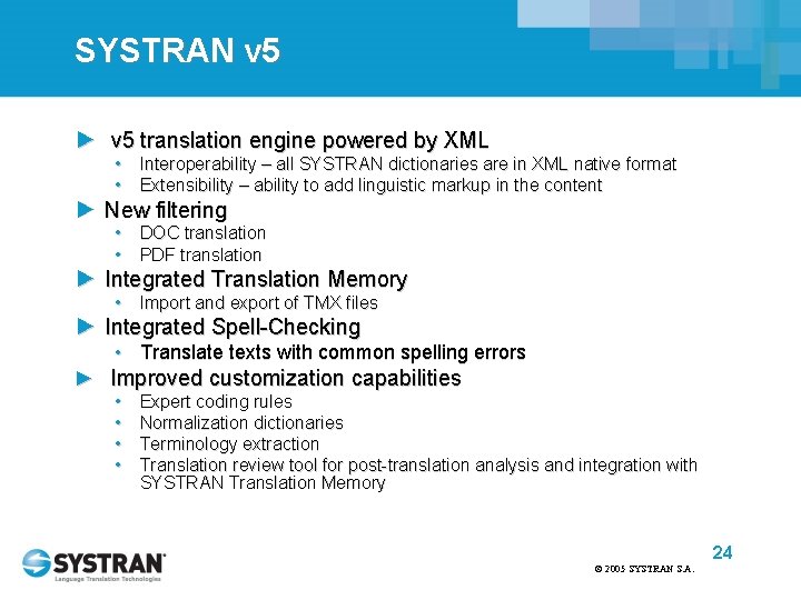 SYSTRAN v 5 ► v 5 translation engine powered by XML • Interoperability –