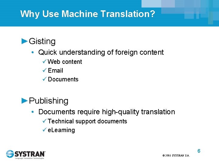 Why Use Machine Translation? ►Gisting • Quick understanding of foreign content ü Web content