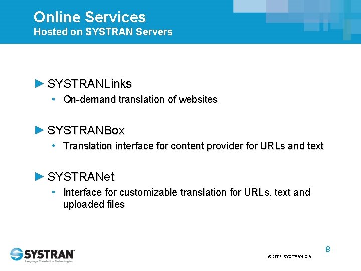 Online Services Hosted on SYSTRAN Servers ► SYSTRANLinks • On-demand translation of websites ►
