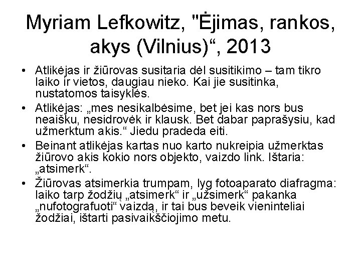 Myriam Lefkowitz, "Ėjimas, rankos, akys (Vilnius)“, 2013 • Atlikėjas ir žiūrovas susitaria dėl susitikimo