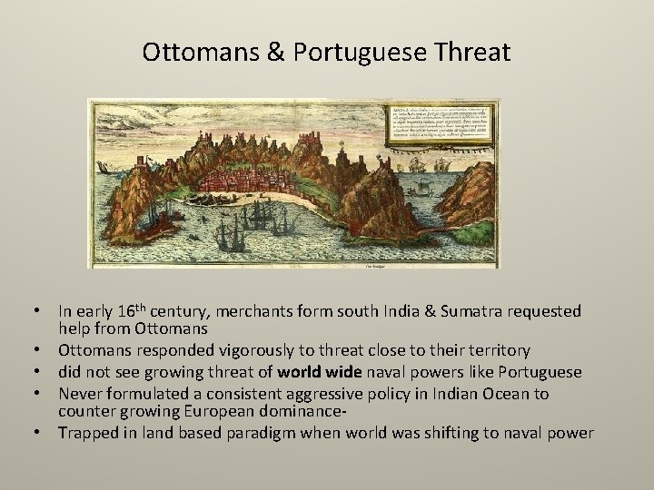 Ottomans & Portuguese Threat • In early 16 th century, merchants form south India