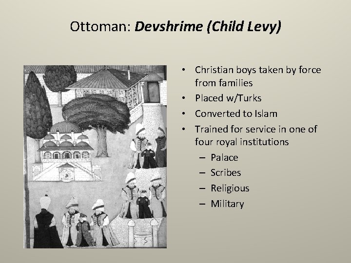 Ottoman: Devshrime (Child Levy) • Christian boys taken by force from families • Placed