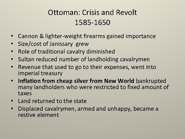 Ottoman: Crisis and Revolt 1585 -1650 Cannon & lighter-weight firearms gained importance Size/cost of