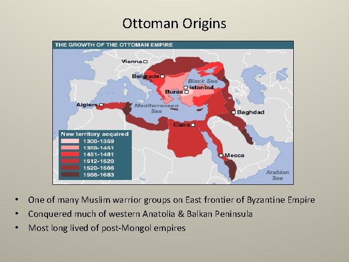 Ottoman Origins • One of many Muslim warrior groups on East frontier of Byzantine
