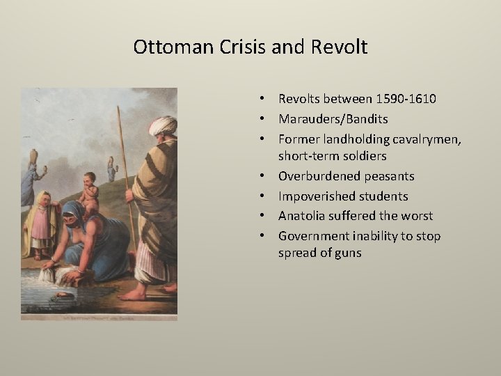 Ottoman Crisis and Revolt • Revolts between 1590 -1610 • Marauders/Bandits • Former landholding