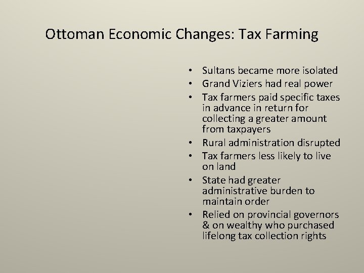 Ottoman Economic Changes: Tax Farming • Sultans became more isolated • Grand Viziers had