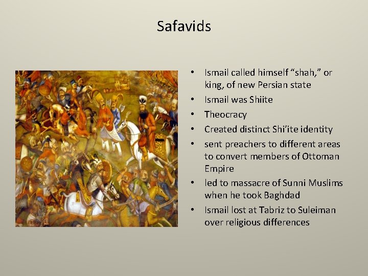 Safavids • Ismail called himself “shah, ” or king, of new Persian state •