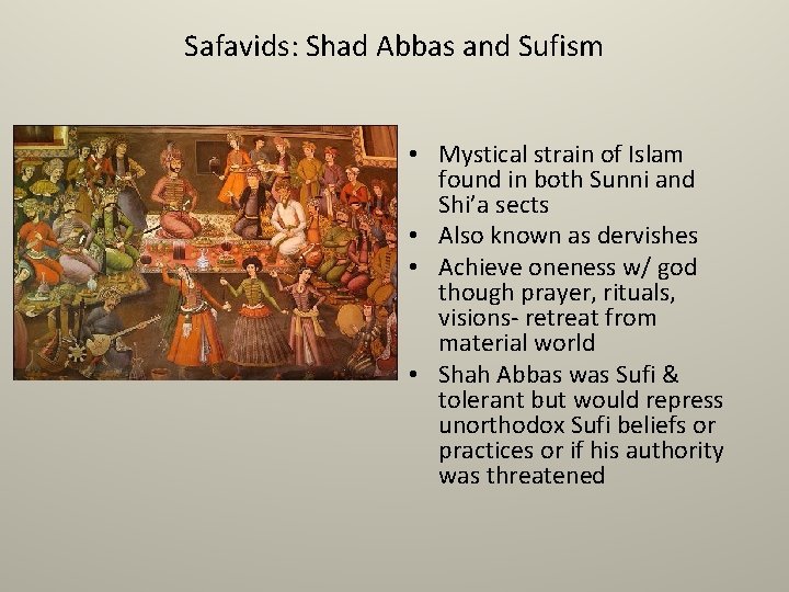 Safavids: Shad Abbas and Sufism • Mystical strain of Islam found in both Sunni