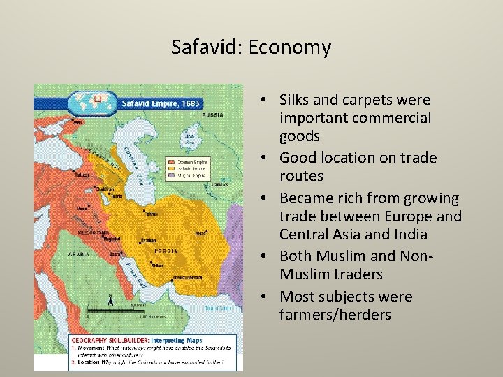 Safavid: Economy • Silks and carpets were important commercial goods • Good location on