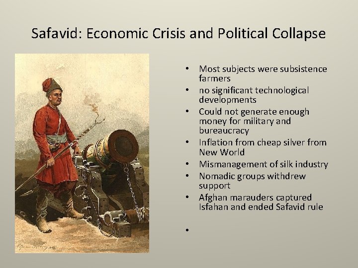 Safavid: Economic Crisis and Political Collapse • Most subjects were subsistence farmers • no