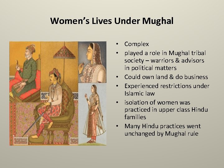 Women’s Lives Under Mughal • Complex • played a role in Mughal tribal society