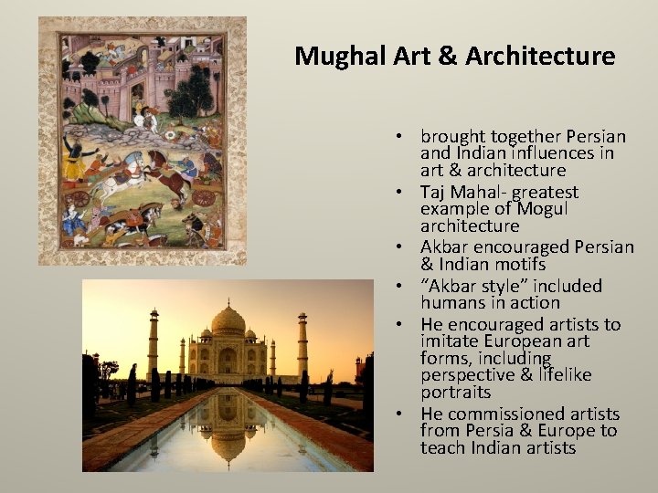 Mughal Art & Architecture • brought together Persian and Indian influences in art &