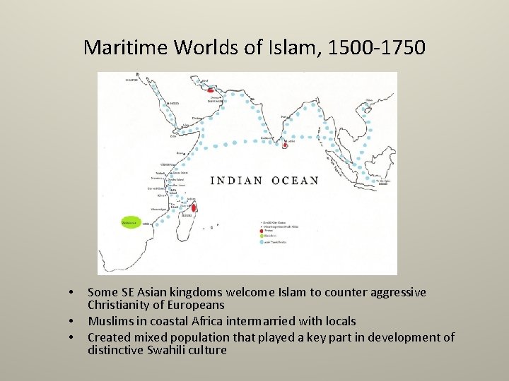 Maritime Worlds of Islam, 1500 -1750 • • • Some SE Asian kingdoms welcome