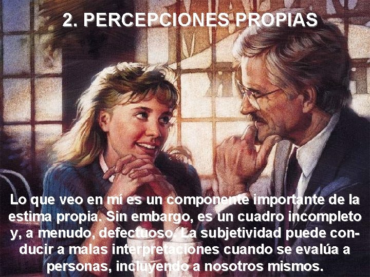 2. PERCEPCIONES PROPIAS Lo que veo en mí es un componente importante de la