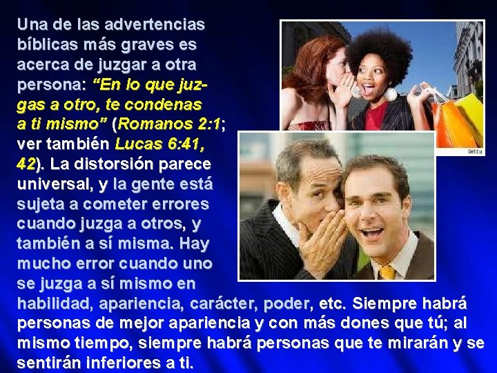 Una de las advertencias bíblicas más graves es acerca de juzgar a otra persona: