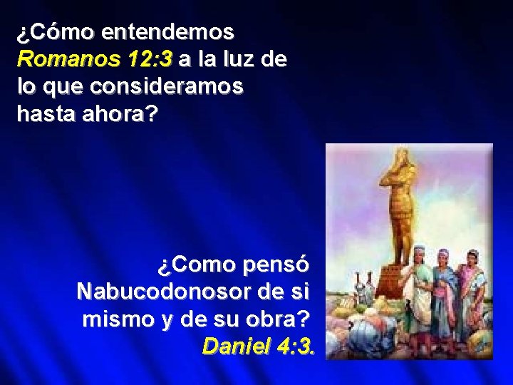 ¿Cómo entendemos Romanos 12: 3 a la luz de lo que consideramos hasta ahora?