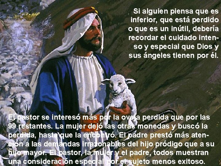 Si alguien piensa que es inferior, que está perdido o que es un inútil,