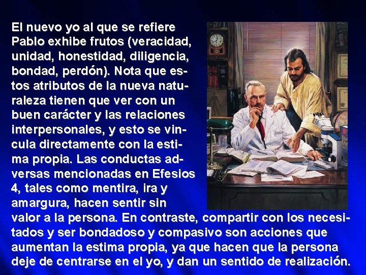 El nuevo yo al que se refiere Pablo exhibe frutos (veracidad, unidad, honestidad, diligencia,
