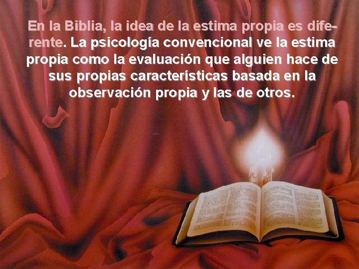 En la Biblia, la idea de la estima propia es diferente. La psicología convencional