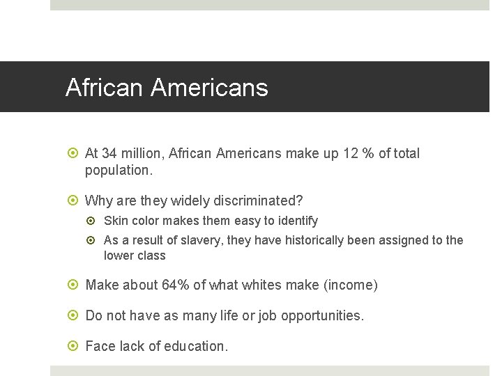 African Americans At 34 million, African Americans make up 12 % of total population.