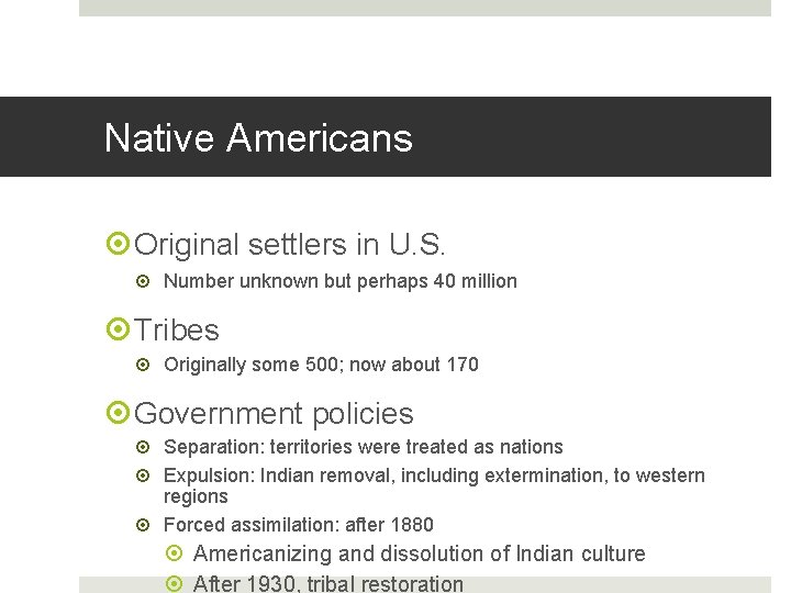 Native Americans Original settlers in U. S. Number unknown but perhaps 40 million Tribes