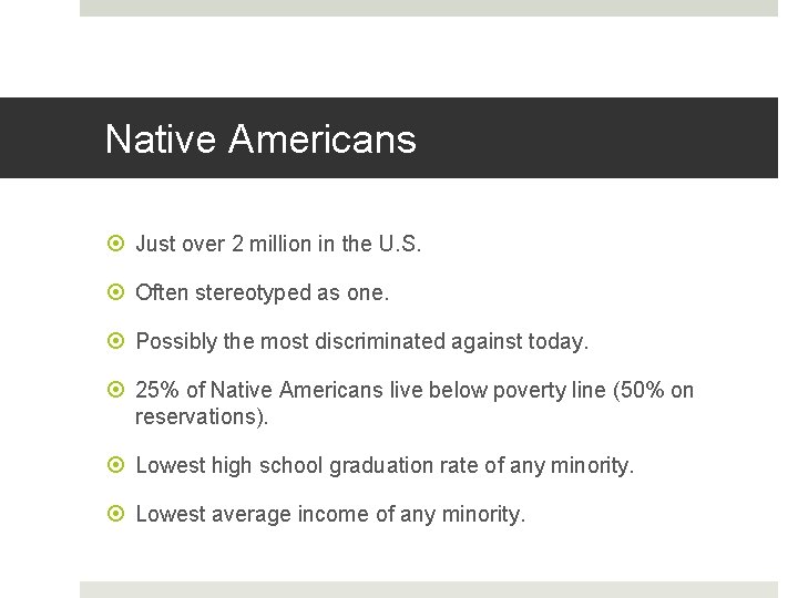Native Americans Just over 2 million in the U. S. Often stereotyped as one.
