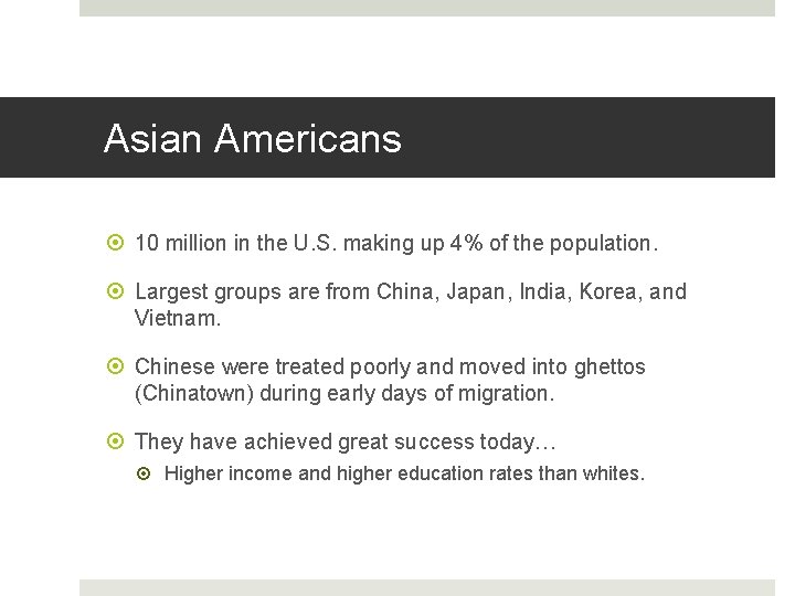 Asian Americans 10 million in the U. S. making up 4% of the population.