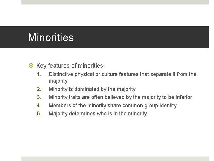 Minorities Key features of minorities: 1. Distinctive physical or culture features that separate it
