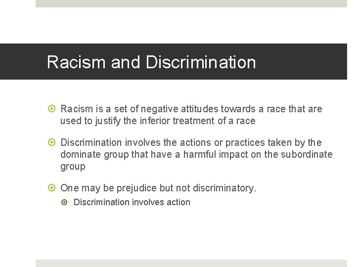 Racism and Discrimination Racism is a set of negative attitudes towards a race that