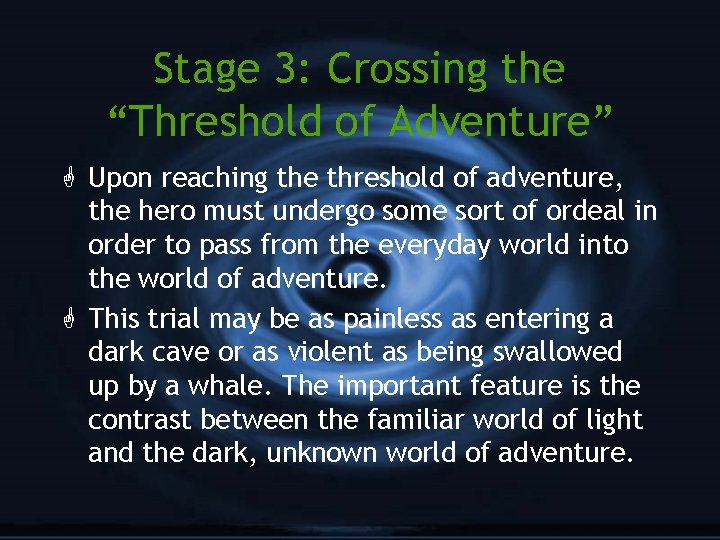 Stage 3: Crossing the “Threshold of Adventure” G Upon reaching the threshold of adventure,