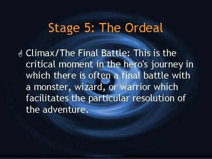 Stage 5: The Ordeal G Climax/The Final Battle: This is the critical moment in