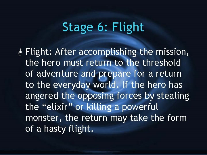 Stage 6: Flight G Flight: After accomplishing the mission, the hero must return to