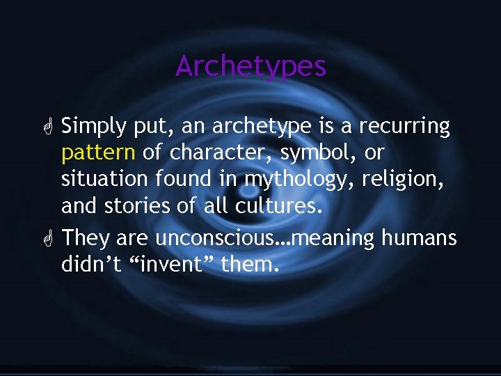 Archetypes G Simply put, an archetype is a recurring pattern of character, symbol, or