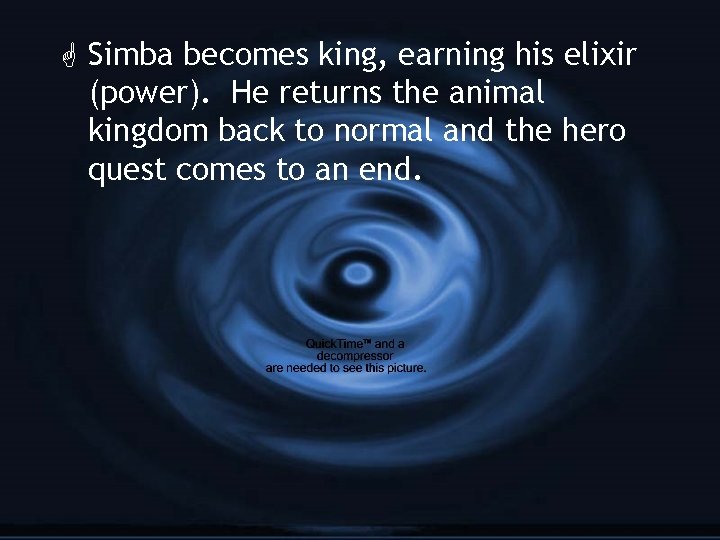 G Simba becomes king, earning his elixir (power). He returns the animal kingdom back