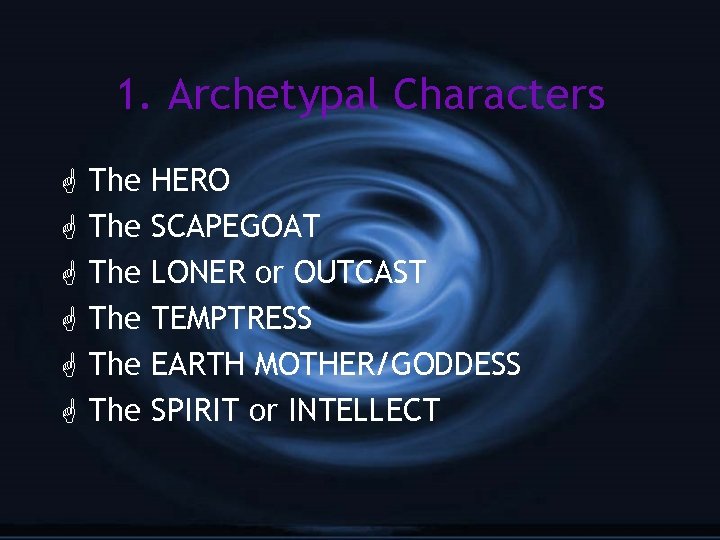 1. Archetypal Characters G G G The The The HERO SCAPEGOAT LONER or OUTCAST
