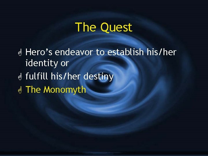 The Quest G Hero’s endeavor to establish his/her identity or G fulfill his/her destiny