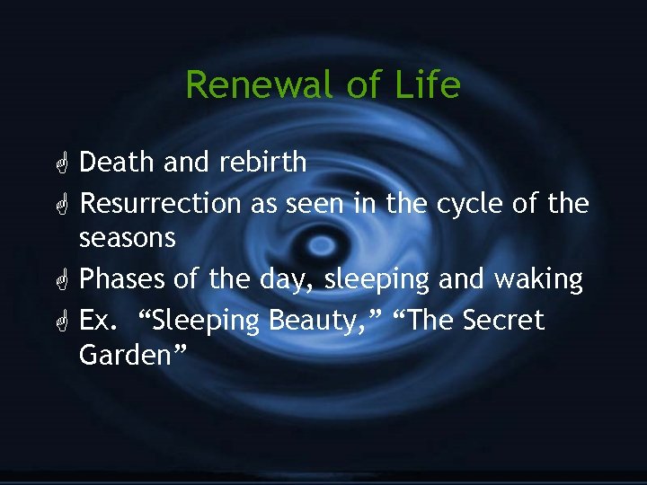 Renewal of Life G Death and rebirth G Resurrection as seen in the cycle