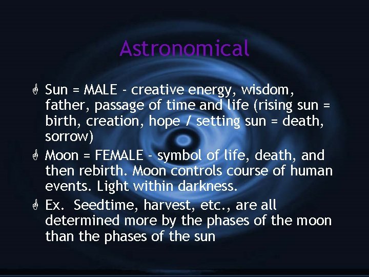 Astronomical G Sun = MALE - creative energy, wisdom, father, passage of time and