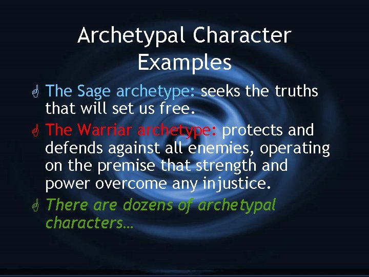 Archetypal Character Examples G The Sage archetype: seeks the truths that will set us