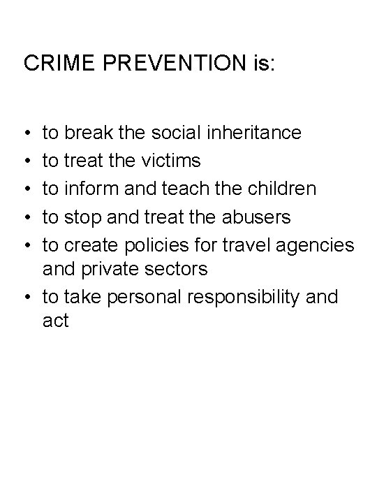 CRIME PREVENTION is: • • • to break the social inheritance to treat the