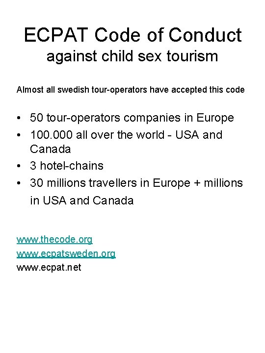 ECPAT Code of Conduct against child sex tourism Almost all swedish tour-operators have accepted