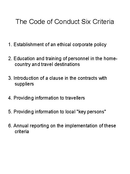 The Code of Conduct Six Criteria 1. Establishment of an ethical corporate policy 2.