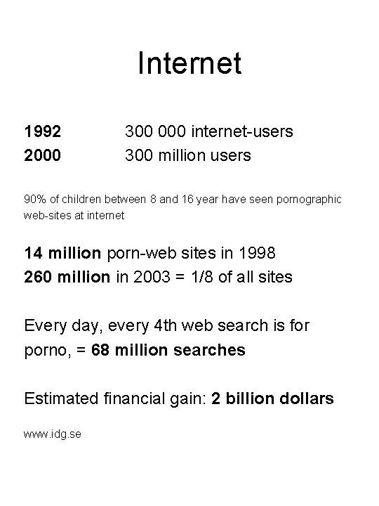 Internet 1992 2000 300 000 internet-users 300 million users 90% of children between 8