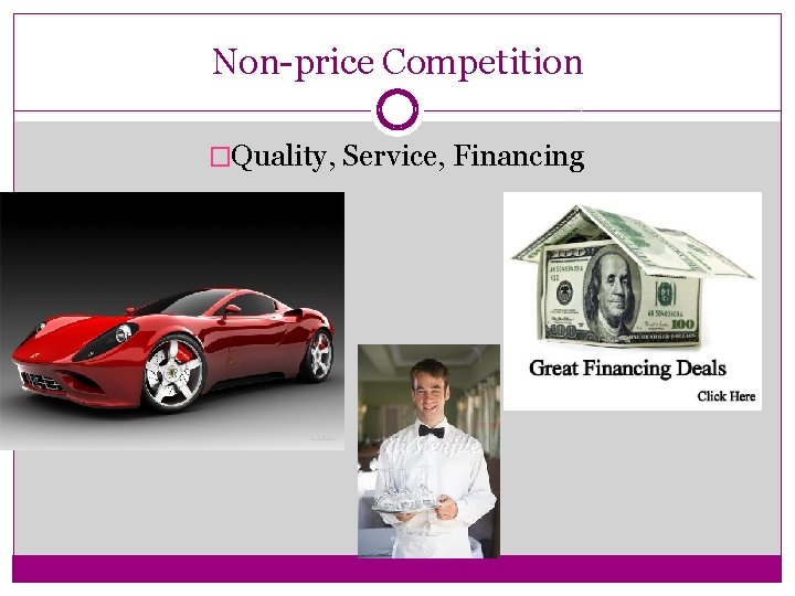Non-price Competition �Quality, Service, Financing 