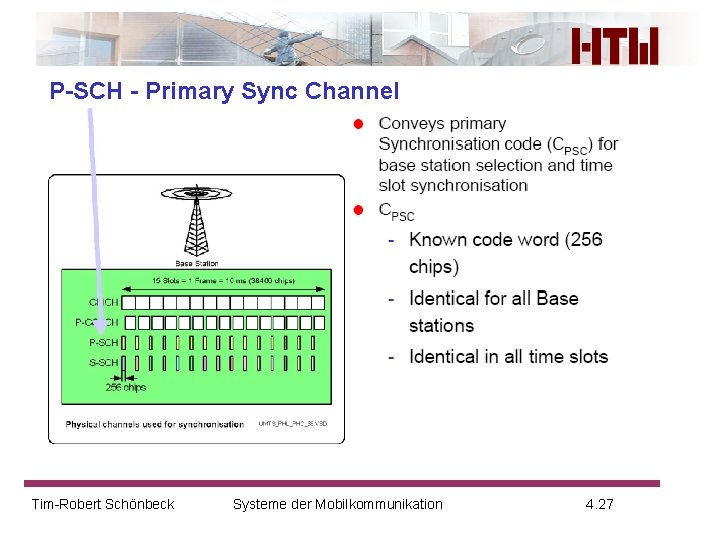 P-SCH - Primary Sync Channel Tim-Robert Schönbeck Systeme der Mobilkommunikation 4. 27 